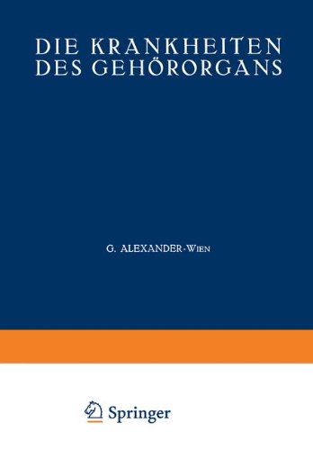 Die Krankheiten des Gehörorgans: Zweiter Teil Krankheiten des Äusseren, Mittleren und Inneren Ohres · Otosklerose · Tuberkulose · Syphilis · Tumoren ... mit Einschluß der Grenzgebiete)