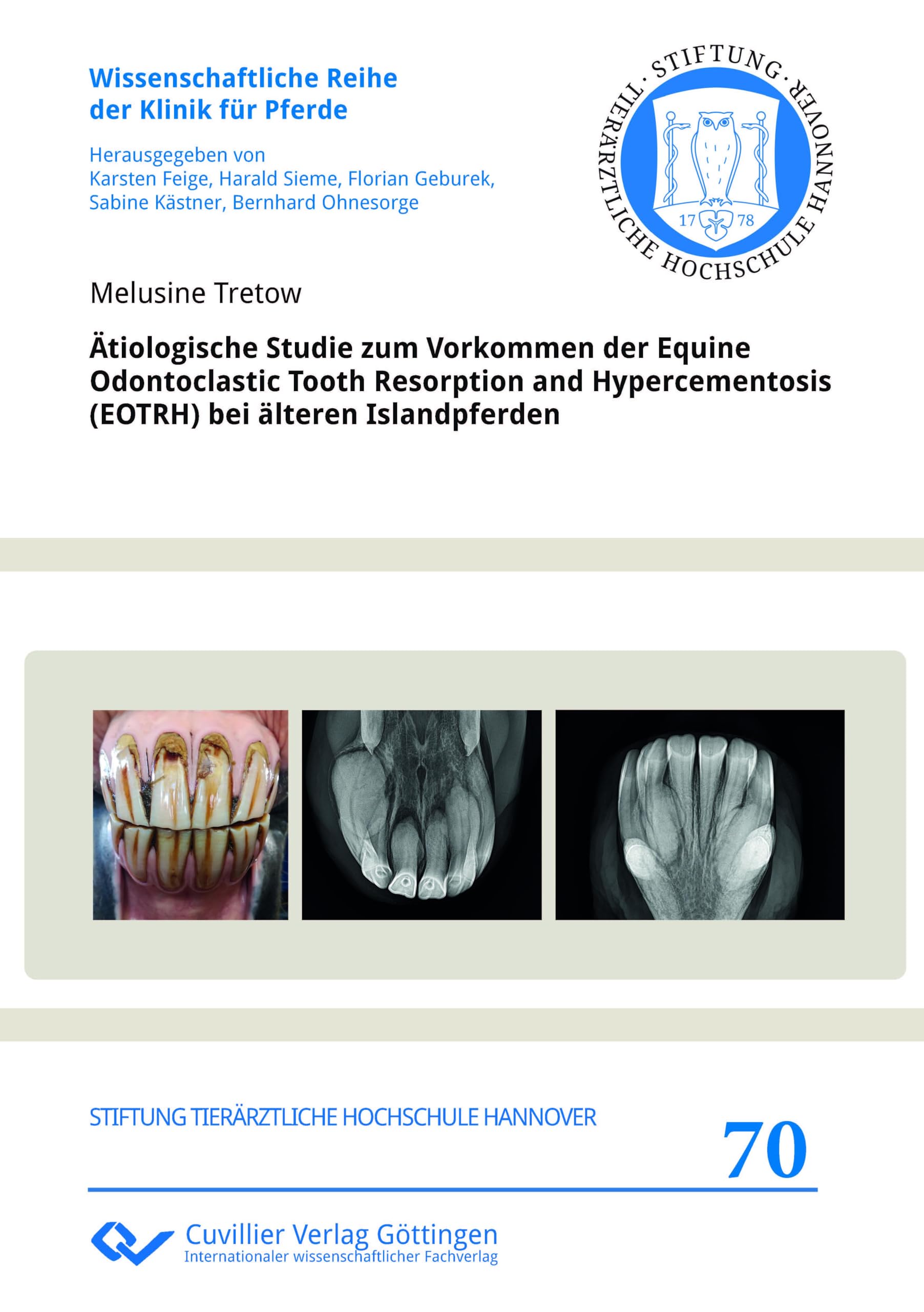 Ätiologische Studie zum Vorkommen der Equine Odontoclastic Tooth Resorption and Hypercementosis (EOTRH) bei älteren Islandpferden (Wissenschaftliche Reihe der Klinik für Pferde)