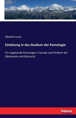 Einleitung in das Studium der Pomologie: Für angehende Pomologen, Freunde und Förderer der Obstkunde und Obstzucht