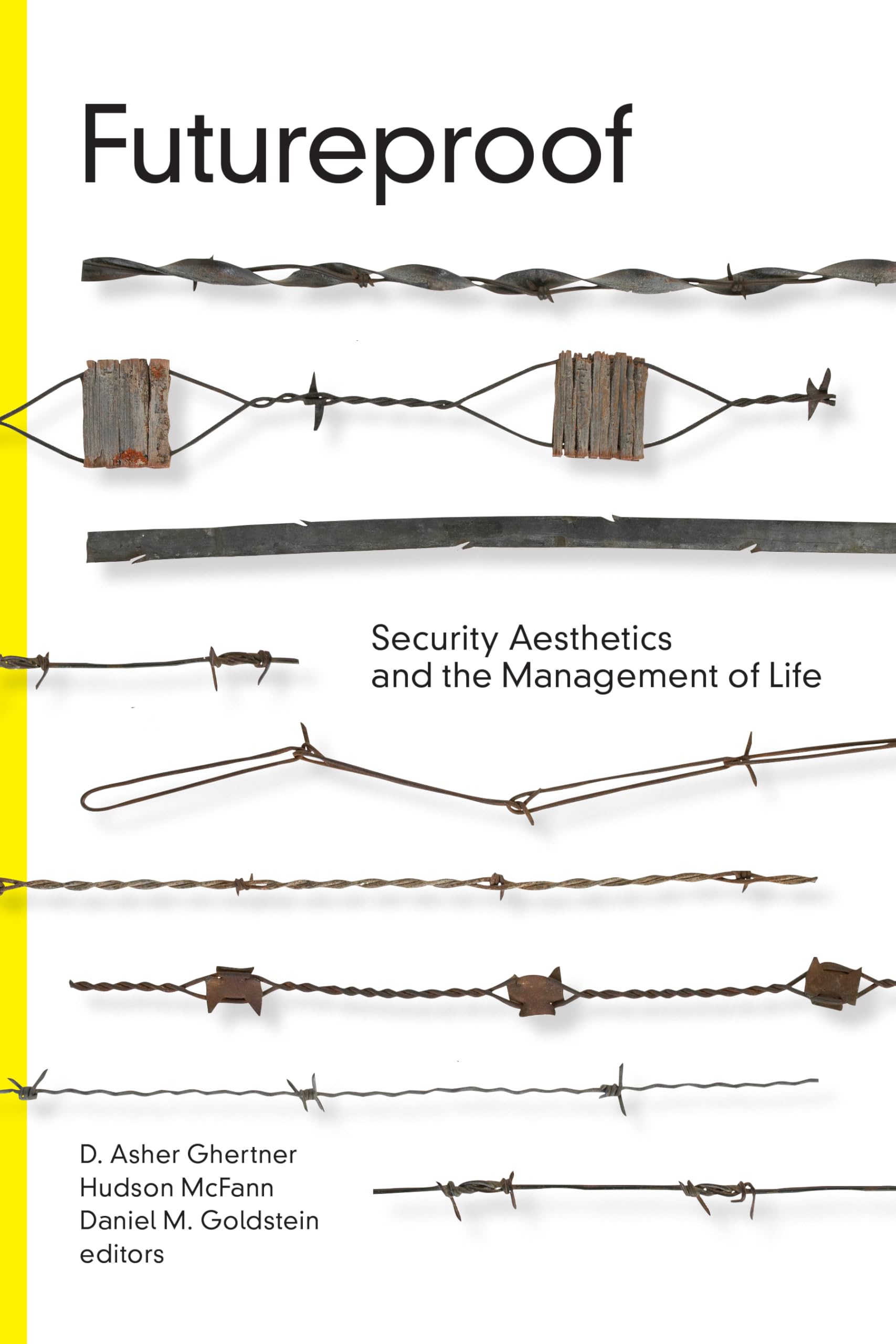 Futureproof: Security Aesthetics and the Management of Life (Global Insecurities)