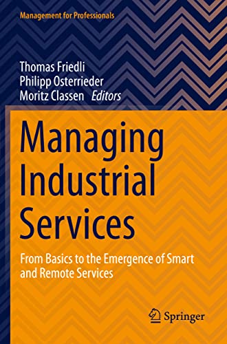 Managing Industrial Services: From Basics to the Emergence of Smart and Remote Services (Management for Professionals)