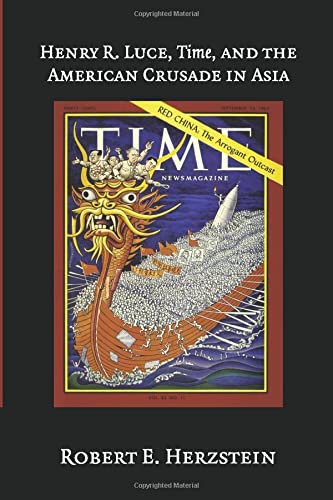 Henry R. Luce,Time, and the American Crusade in Asia