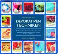 Handbuch der Dekorativen Techniken: Ein Kompendium aller traditionellen und modernen dekorativen kunsthandwerklichen Techniken für Haus und Wohnung