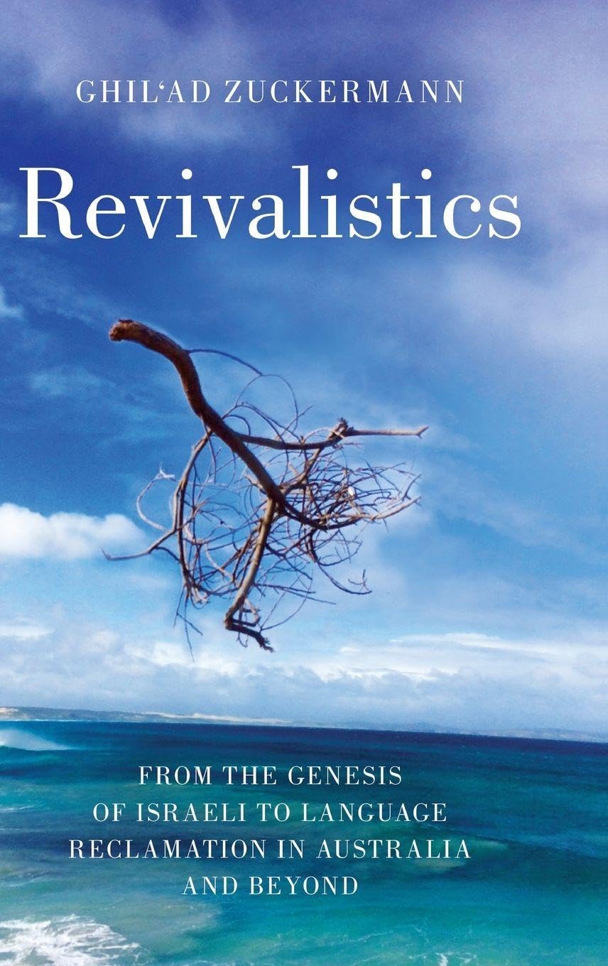 Revivalistics: From the Genesis of Israeli to Language Reclamation in Australia and Beyond