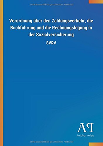 Verordnung über den Zahlungsverkehr, die Buchführung und die Rechnungslegung in der Sozialversicherung: SVRV