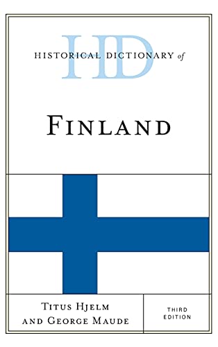 Historical Dictionary of Finland, Third Edition (Historical Dictionaries of Europe)