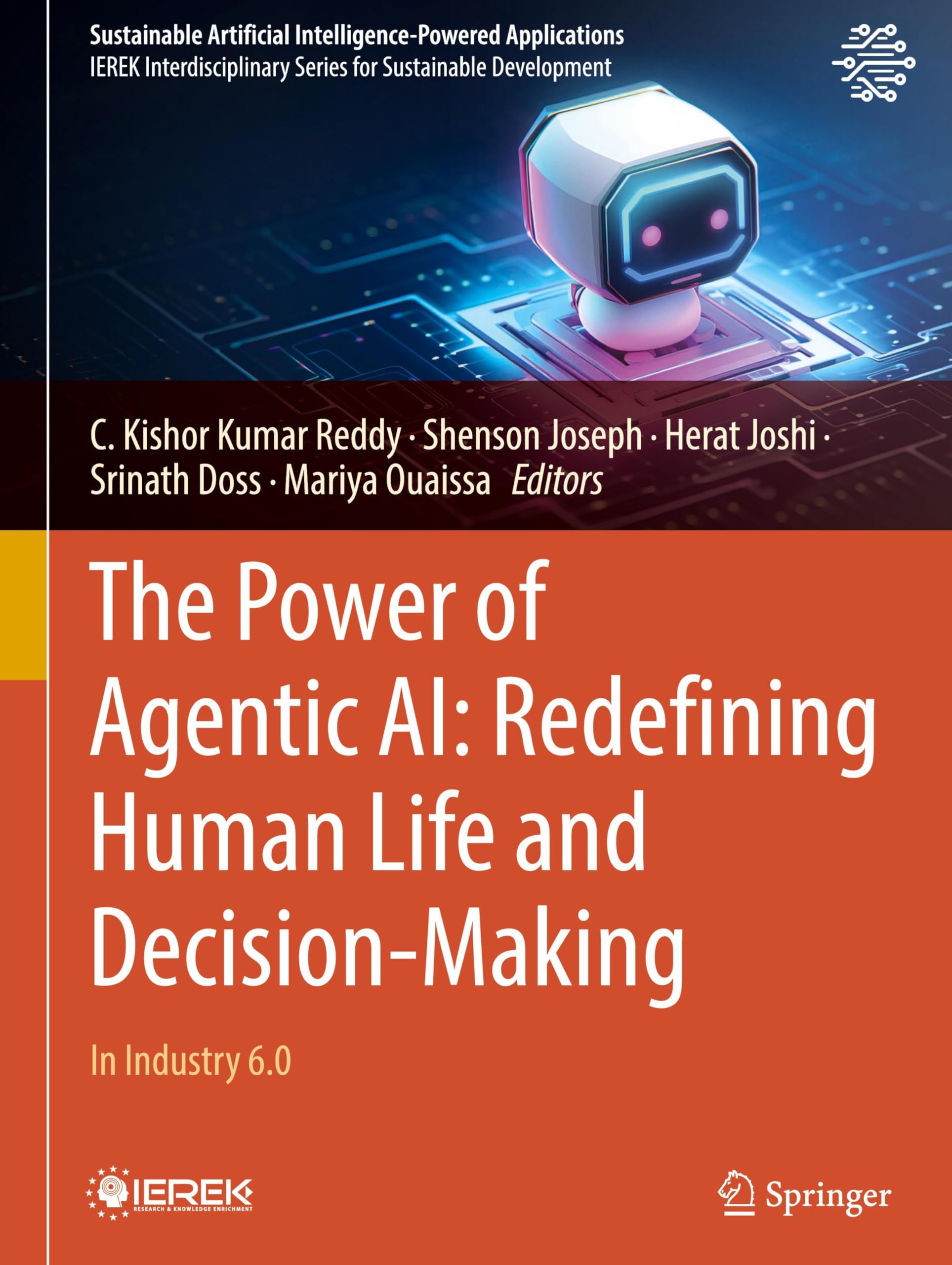 The Power of Agentic AI: Redefining Human Life and Decision-Making: In Industry 6.0 (Sustainable Artificial Intelligence-Powered Applications)