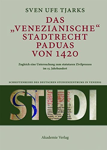Das Venezianische Stadtrecht Paduas von 1420 (Studi. Schriftenreihe des Deutschen Studienzentrums in Venedig, Band 7)