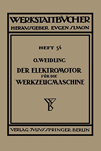 Der Elektromotor für die Werkzeugmaschine (Werkstattbücher, 54, Band 54)