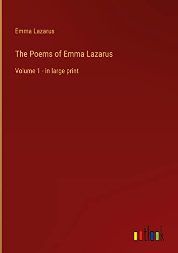 The Poems of Emma Lazarus: Volume 1 - in large print