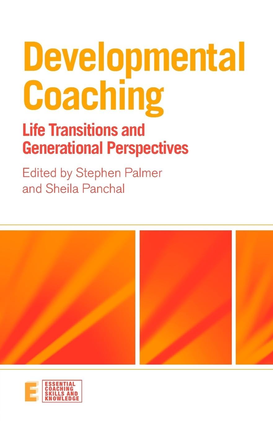 Developmental Coaching: Life Transitions and Generational Perspectives (Essential Coaching Skills and Knowledge)