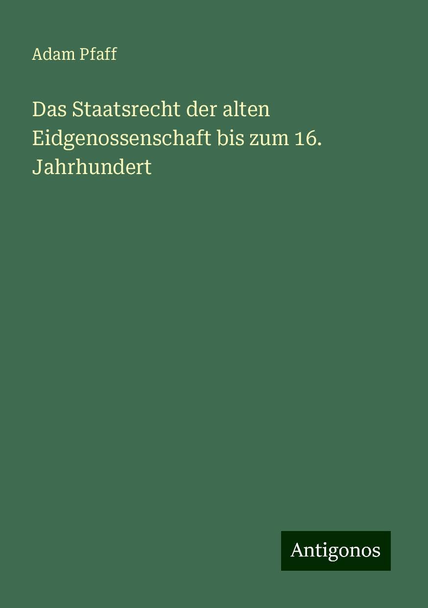 Das Staatsrecht der alten Eidgenossenschaft bis zum 16. Jahrhundert