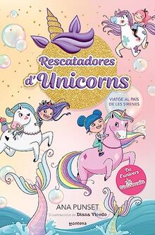 Rescatadores d'Unicorns 1 - Viatge al país de les sirenes: De l'univers d'Unicòrnia. Primeres lectures en català (Montena, Band 1)