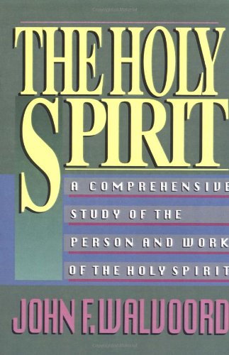 The Holy Spirit: A Comprehensive Study of the Person and Work of the Holy Spirit