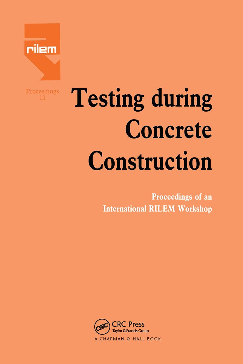 Testing During Concrete Construction: Proceedings of RILEM Colloquium, Darmstadt, March 1990 (Rilem Proceedings, Band 11)