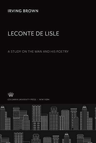 Leconte De Lisle: A Study on the Man and His Poetry