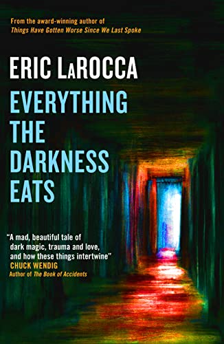 Eric Larocca Everything The Darkness Eats
