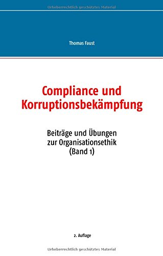 Compliance und Korruptionsbekämpfung (Beiträge und Übungen zur Organisationsethik)