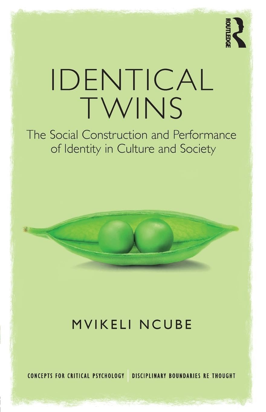 Identical Twins: The Social Construction and Performance of Identity in Culture and Society (Concepts for Critical Psychology: Disciplinary Boundaries Re-Thought)