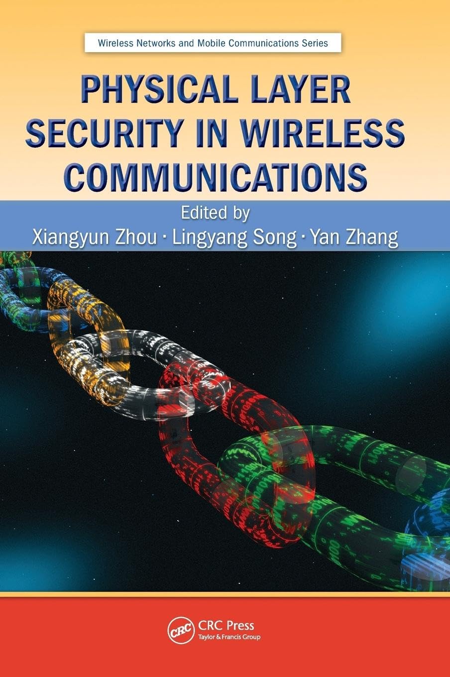 Physical Layer Security in Wireless Communications (Wireless Networks and Mobile Communications, Band 20)
