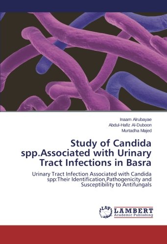 Study of Candida spp.Associated with Urinary Tract Infections in Basra: Urinary Tract Infection Associated with Candida spp:Their Identification,Pathogenicity and Susceptibility to Antifungals
