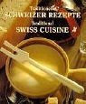 Traditionelle Schweizer Rezepte: Traditional Swiss Cuisine. Deutsch / englisch