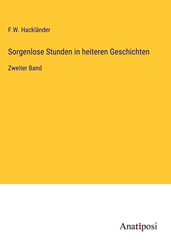 Sorgenlose Stunden in heiteren Geschichten: Zweiter Band