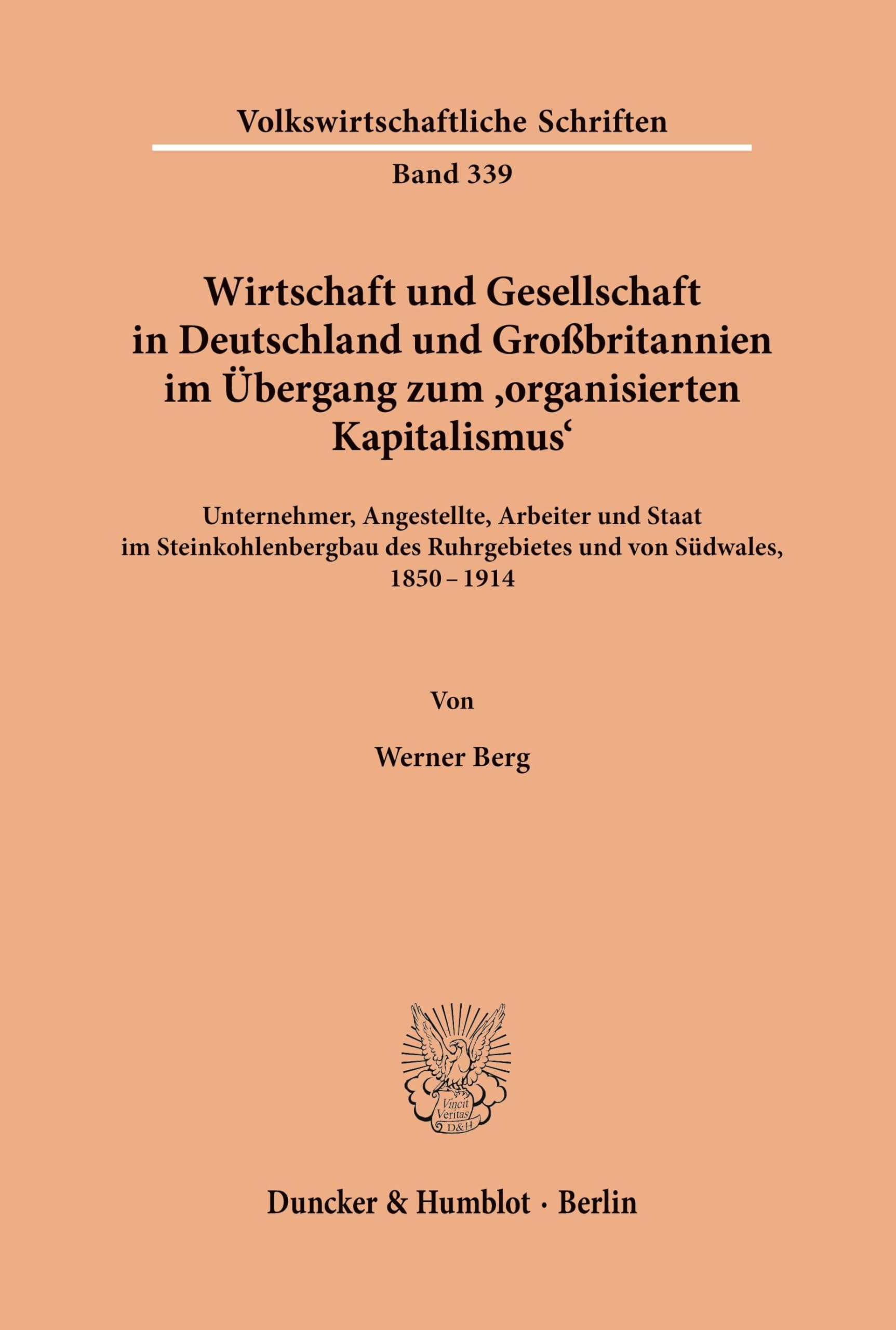 Wirtschaft und Gesellschaft in Deutschland und Großbritannien im Übergang zum organisierten Kapitalismus.: Unternehmer, Angestellte, Arbeiter und ... (Volkswirtschaftliche Schriften, Band 339)
