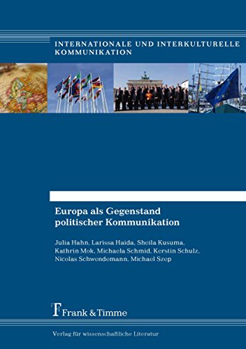 Europa als Gegenstand politischer Kommunikation: Eine Fallstudie zur deutschen EU-Ratspräsidentschaft