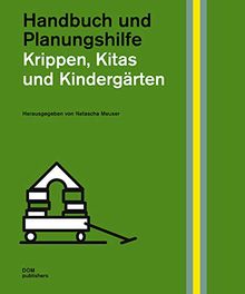 Krippen, Kitas und Kindergärten: Handbuch und Planungshilfe