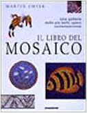 Il libro del mosaico. Una galleria delle più belle opere contemporanee