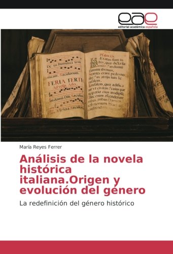 Análisis de la novela histórica italiana.Origen y evolución del género: La redefinición del género histórico