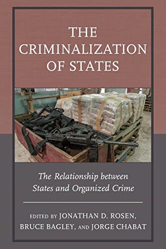 The Criminalization of States: The Relationship between States and Organized Crime (Security in the Americas in the Twenty-First Century)