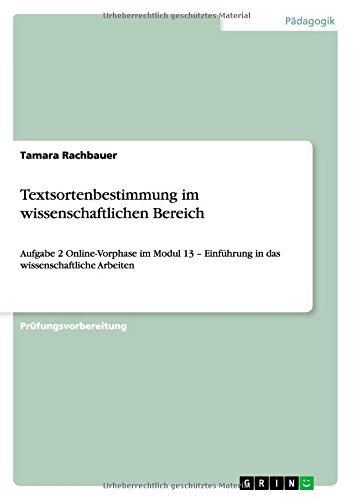 Textsortenbestimmung im wissenschaftlichen Bereich: Aufgabe 2 Online-Vorphase im Modul 13 - Einführung in das wissenschaftliche Arbeiten