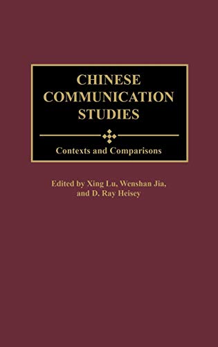 Chinese Communication Studies: Contexts and Comparisons (Advances in Communication and Culture)