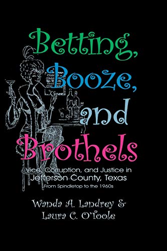 Betting Booze and Brothels: Vice, Corruption, and Justice in Jefferson County, Texas