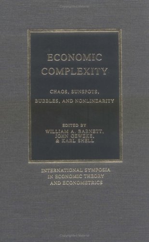 Economic Complexity: Chaos, Sunspots, Bubbles, and Nonlinearity: Proceedings of the Fourth International Symposium in Economic Theory and Econometrics ... in Economic Theory and Econometrics, Band 4)
