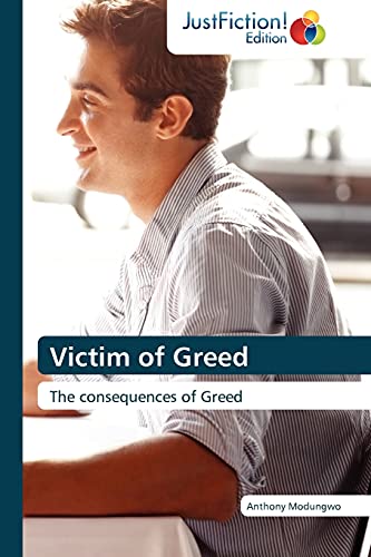 Victim of Greed: The consequences of Greed