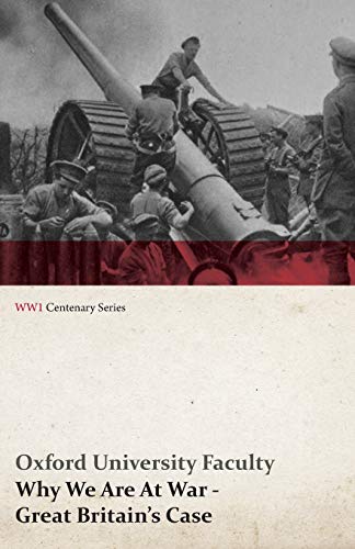 Why We Are At War - Great Britain's Case (WWI Centenary Series)
