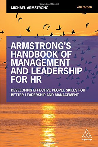 Armstrong's Handbook of Management and Leadership for HR: DEVELOPING EFFECTIVE PEOPLE SKILLS FOR BETTER LEADERSHIP AND MANAGEMENT