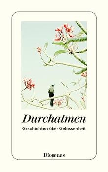 Durchatmen: Geschichten über Gelassenheit (detebe)