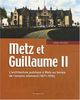 Metz et Guillaume II : L'architecture publique à Metz au temps de l'empire allemand (1871-1918)