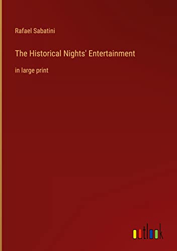 The Historical Nights' Entertainment: in large print