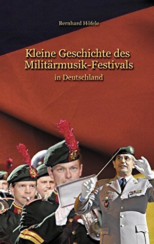 Kleine Geschichte des Militärmusik - Festivals in Deutschland