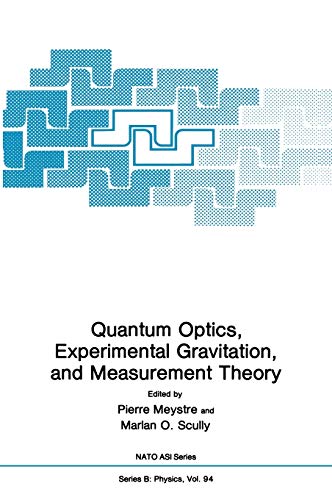 Quantum Optics, Experimental Gravity, and Measurement Theory: Advanced Study Institute : Papers (Nato Science Series B: (94), Band 94)