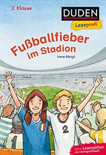 Leseprofi – Fußballfieber im Stadion, 2. Klasse (DUDEN Leseprofi 2. Klasse)