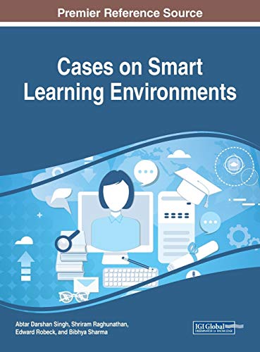 Cases on Smart Learning Environments (Advances in Educational Technologies and Instructional Design (AETID))