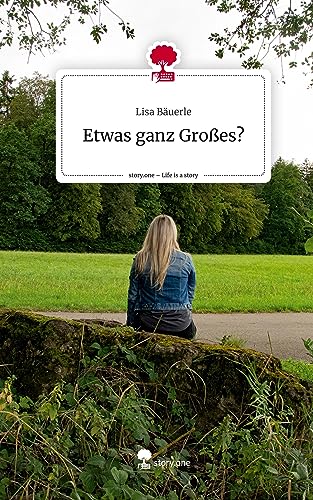 Etwas ganz Großes?. Life is a Story - story.one