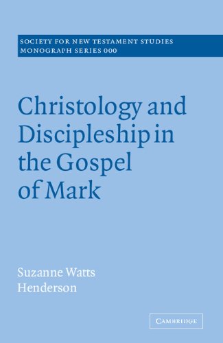 Christology and Discipleship in the Gospel of Mark (Society for New Testament Studies Monograph Series, Band 135)