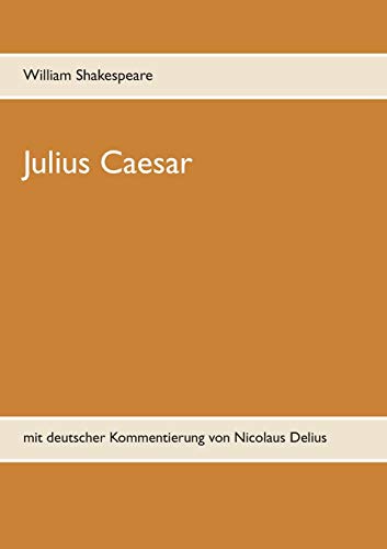 Julius Caesar: mit deutscher Kommentierung von Nicolaus Delius